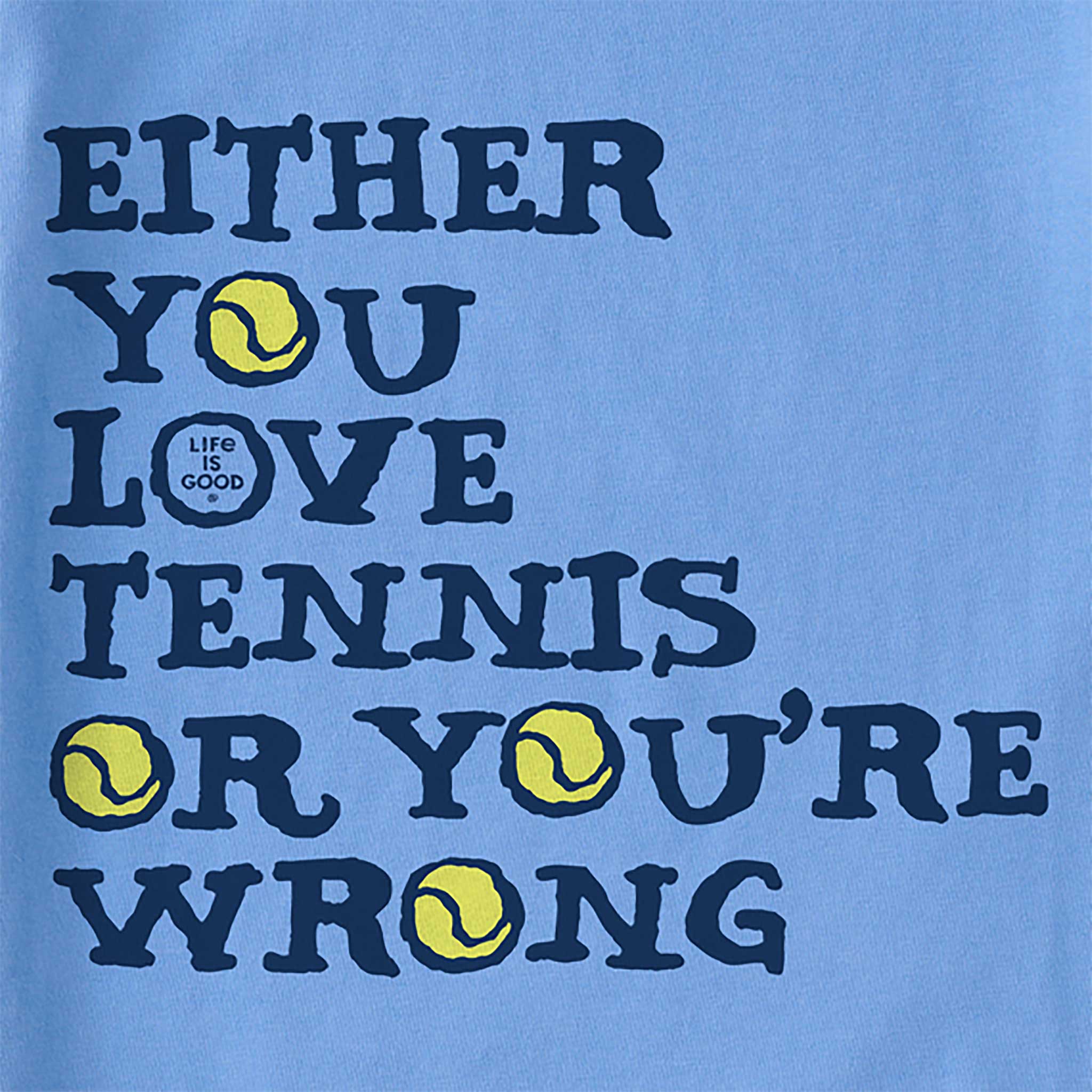 Life is Good Love Tennis or Your Wrong Crusher Tee Women's